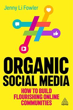 portada Organic Social Media: How to Build Flourishing Online Communities 
