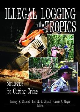 portada Illegal Logging in the Tropics: Strategies for Cutting Crime (en Inglés)