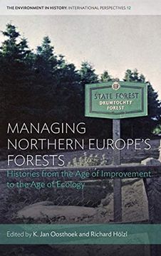 portada Managing Northern Europe's Forests: Histories From the age of Improvement to the age of Ecology (Environment in History: International Perspectives) 