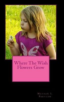 portada Where The Wish Flowers Grow (in English)