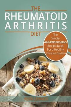 portada Rheumatoid Arthritis - The Simple Anti Inflammatory Recipe Book for a Healthy Immune System: 28 Day Meal Plans (en Inglés)
