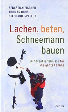 portada Lachen, Beten, Schneemann Bauen: 24 Adventserlebnisse für die Ganze Familie (en Alemán)