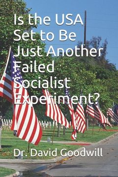 portada Is the USA Set to Be Just Another Failed Socialist Experiment? (en Inglés)