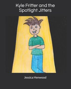 portada Kyle Fritter and the Spotlight Jitters (en Inglés)