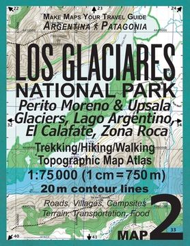 portada Los Glaciares National Park Map 2 Perito Moreno & Upsala Glaciers, Lago Argentino, El Calafate, Zona Roca Trekking/Hiking/Walking Topographic Map Atla 
