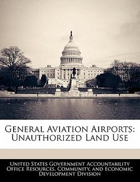 portada general aviation airports: unauthorized land use (en Inglés)