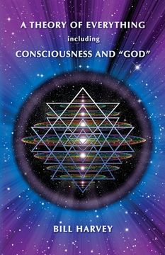 portada A Theory of Everything including Consciousness and "God" (en Inglés)