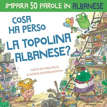 portada Cosa ha Perso la Topolina Albanese: Storia Carina per Imparare 50 Parole in Albanese per Bambini. Libro Bilingue Italiano Albanese 