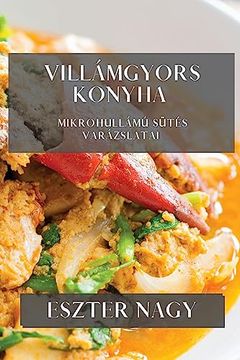 portada Villámgyors Konyha: Mikrohullámú Sütés Varázslatai (in Húngaro)