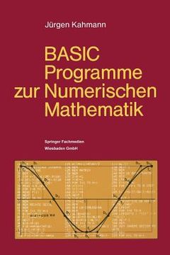 portada Basic-Programme Zur Numerischen Mathematik: 37 Programme Mit Ausführlicher Beschreibung (en Alemán)
