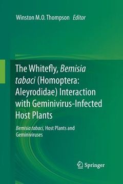 portada The Whitefly, Bemisia Tabaci (Homoptera: Aleyrodidae) Interaction with Geminivirus-Infected Host Plants: Bemisia Tabaci, Host Plants and Geminiviruses (en Inglés)