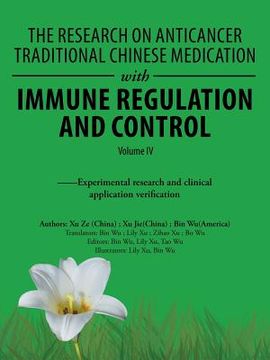 portada The Research on Anticancer Traditional Chinese Medication with Immune Regulation and Control: --Experimental Research and Clinical Application Verific (en Inglés)