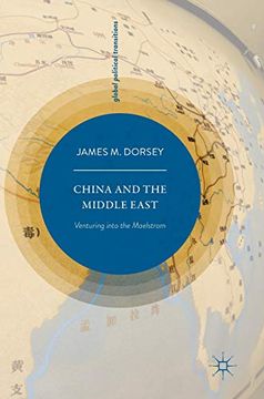 portada China and the Middle East: Venturing Into the Maelstrom (Global Political Transitions) (in English)