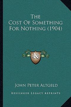 portada the cost of something for nothing (1904) (in English)