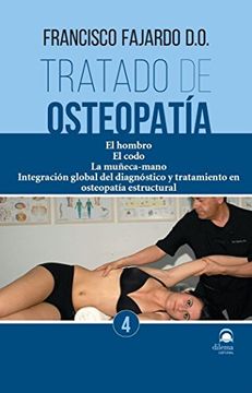 portada Tratado de Osteopatia Tomo 4: El Hombro. El Codo. La Muñeca-Mano. Integración Global del Diagnóstico y Tratamiento en Osteopatía Estructural
