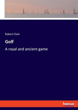 portada Golf: A royal and ancient game (en Inglés)