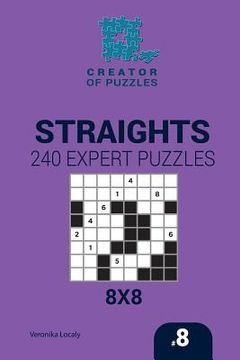 portada Creator of puzzles - Straights 240 Expert Puzzles 8x8 (Volume 8) (in English)