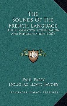 portada the sounds of the french language: their formation, combination and representation (1907)