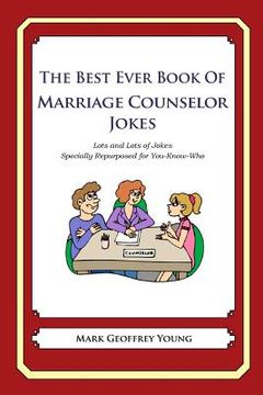 portada The Best Ever Book of Marriage Counselor Jokes: Lots and Lots of Jokes Specially Repurposed for You-Know-Who (en Inglés)