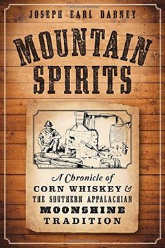 portada Mountain Spirits: A Chronicle of Corn Whiskey and the Southern Appalachian Moonshine Tradition (American Palate) Paperback 