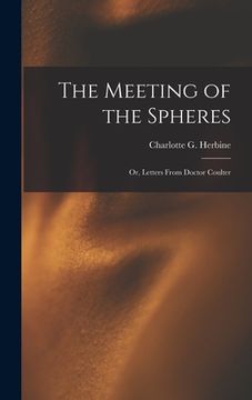 portada The Meeting of the Spheres: Or, Letters From Doctor Coulter (en Inglés)