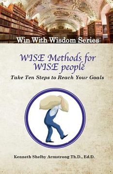 portada Wise Methods for Wise People: Ten Steps to Reach Your Goals (en Inglés)