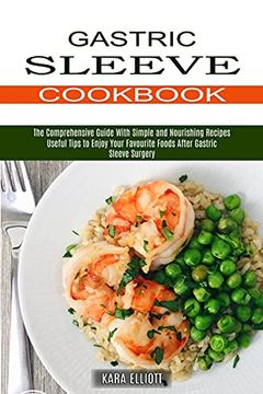 portada Gastric Sleeve Cookbook: Useful Tips to Enjoy Your Favourite Foods After Gastric Sleeve Surgery (The Comprehensive Guide With Simple and Nourishing Recipes) (en Inglés)