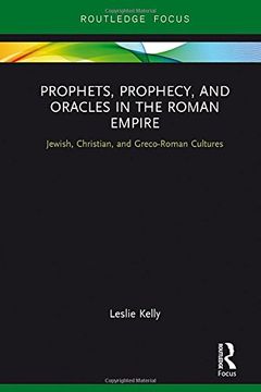 portada Prophets, Prophecy, and Oracles in the Roman Empire: Jewish, Christian, and Greco-Roman Cultures (Routledge Focus on Classical Studies) (en Inglés)