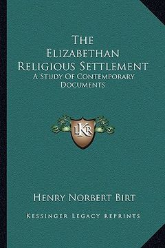 portada the elizabethan religious settlement: a study of contemporary documents