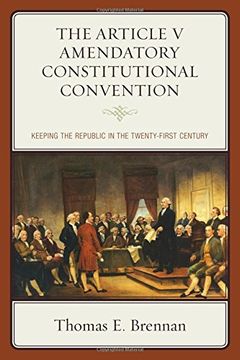 portada The Article V Amendatory Constitutional Convention: Keeping the Republic in the Twenty-First Century
