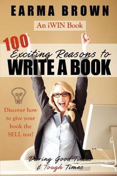 portada 100 exciting reasons to write a book: during good times and tough times (in English)