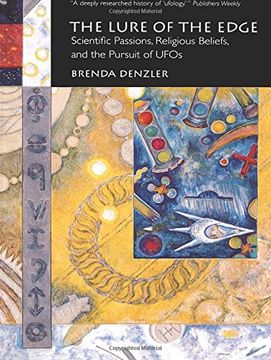 portada The Lure of the Edge: Scientific Passions, Religious Beliefs, and the Pursuit of Ufos (en Inglés)