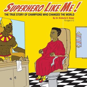 portada Superhero Like Me: The True Story of Champions who Changed the World! (en Inglés)