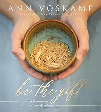 portada Be the Gift: Let Your Broken Be Turned into Abundance (in English)