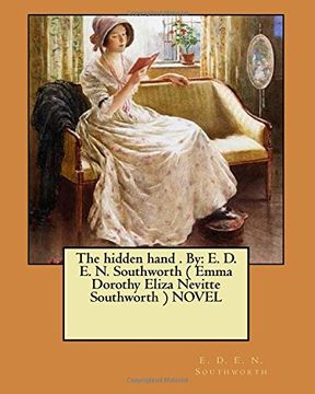 portada The hidden hand . By: E. D. E. N. Southworth ( Emma Dorothy Eliza Nevitte Southworth ) NOVEL (en Inglés)