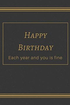 portada Happy Birthday: Each Year and you is Fine (en Inglés)