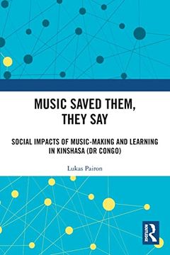 portada Music Saved Them, They Say: Social Impacts of Music-Making and Learning in Kinshasa (dr Congo)