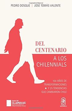 portada Del Centenario a los Chilennials: 100 Años de Transformaciones y 25 Tendencias que Cambiaron Chile (in Spanish)