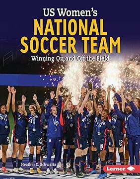portada Us Women's National Soccer Team: Winning on and off the Field (Gateway Biographies) [no Binding ] (in English)