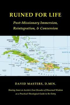 portada Ruined for Life: Post-Missionary Immersion, Reintegration, & Conversion (en Inglés)