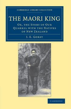 portada The Maori King: Or, the Story of our Quarrel With the Natives of new Zealand (Cambridge Library Collection - History of Oceania) (en Inglés)
