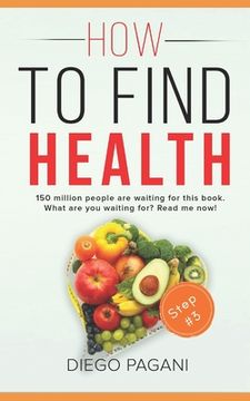 portada How to find health - Diseases of civilisation: The relationship between FOODS, HEALTH and WELLNESS for to Prevent and Reverse Disease (en Inglés)