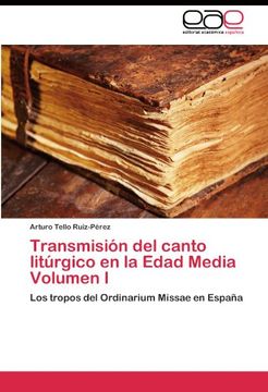 portada Transmisión del canto litúrgico en la Edad Media  Volumen I: Los tropos del Ordinarium Missae en España