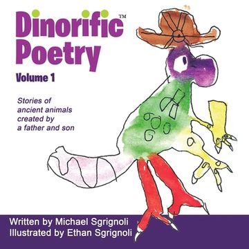 portada Dinorific Poetry Volume 1: Stories of ancient animals created by a father and son (en Inglés)