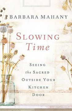 portada Slowing Time: Seeing the Sacred Outside Your Kitchen Door (en Inglés)