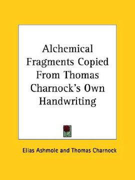 portada alchemical fragments copied from thomas charnock's own handwriting (en Inglés)