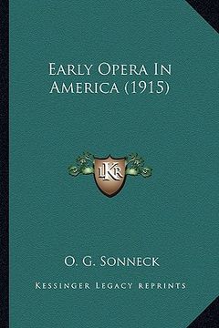 portada early opera in america (1915) (en Inglés)