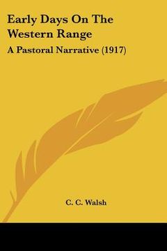 portada early days on the western range: a pastoral narrative (1917) (en Inglés)