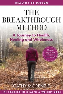 portada The Breakthrough Method: Your Guided Path to Weight Loss, God's Way - The Last Weight Loss Book You'll Ever Need (en Inglés)