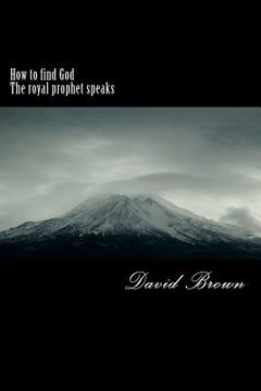 portada how to find god the royal prophet speaks (en Inglés)